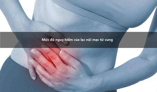 Nguy hiểm lạc nội mạc tử cung