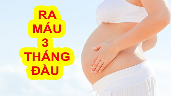 ra-mau-3-thang-dau-1 Ra máu 3 tháng đầu